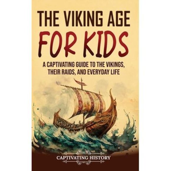 The Viking Age for Kids: A Captivating Guide to the Vikings, Their Raids, and Ev - Picture 1 of 1